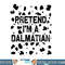 Pretend I m A Dalmatian Shirt Halloween Costume Adult Kids png, sublimation copy.jpg