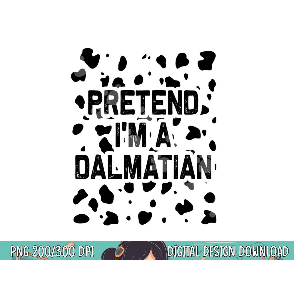 Pretend I m A Dalmatian Shirt Halloween Costume Adult Kids png, sublimation copy.jpg