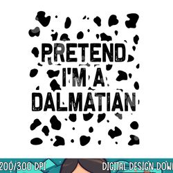 pretend i m a dalmatian shirt halloween costume adult kids png, sublimation copy