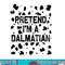 Pretend I m A Dalmatian Shirt Halloween Costume Adult Kids png, sublimation copy.jpg