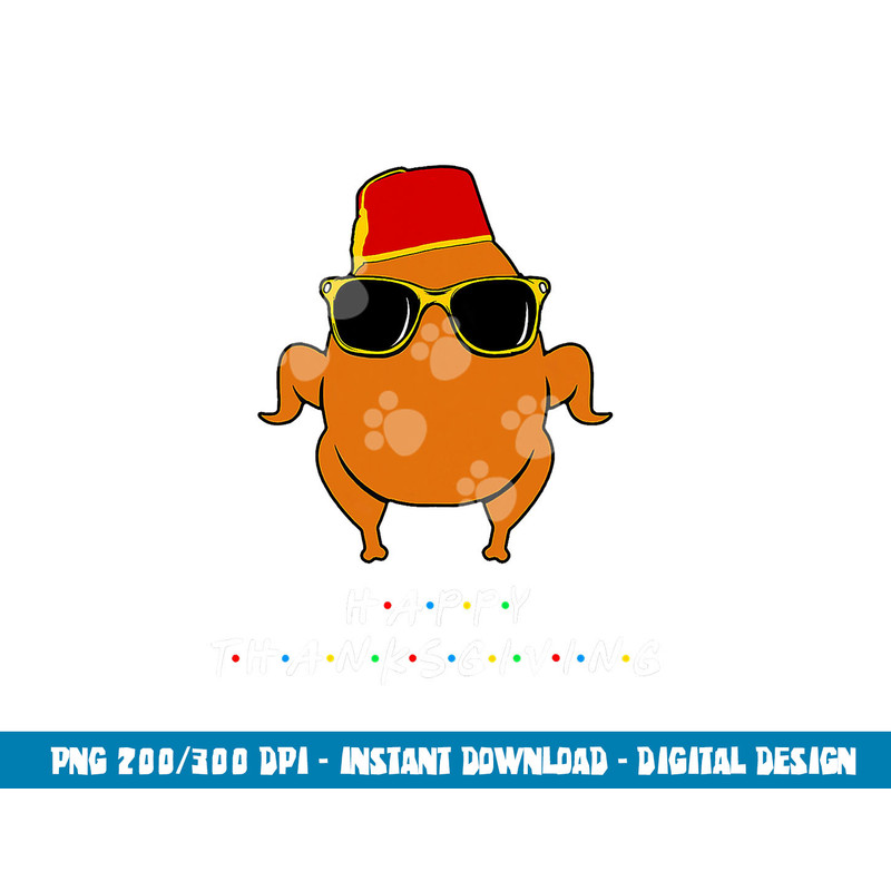 Happy Thanksgiving Turkey With Hat Funny Gift For Friends png, sublimation copy.jpg