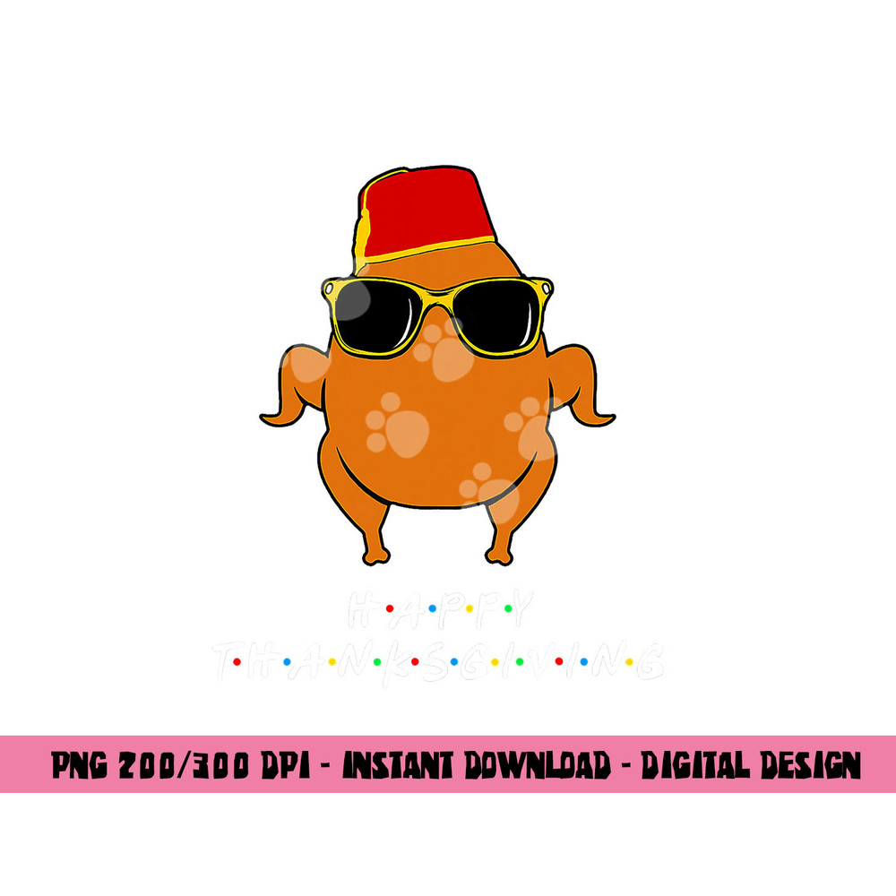 Happy Thanksgiving Turkey With Hat Funny Gift For Friends png, sublimation copy.jpg