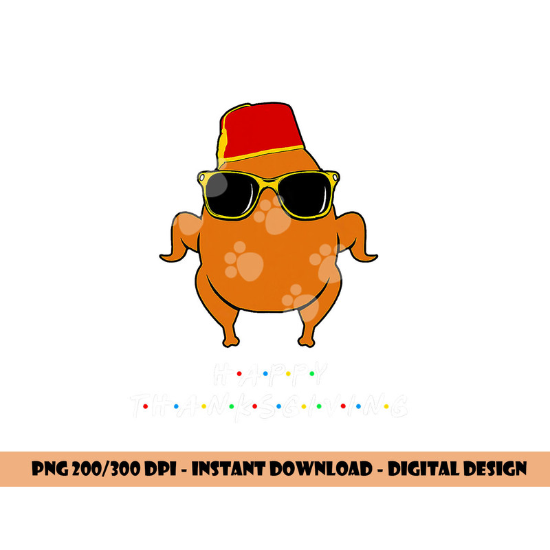 Happy Thanksgiving Turkey With Hat Funny Gift For Friends png, sublimation copy.jpg