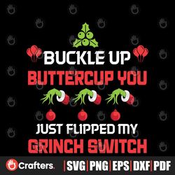 Buckle Up Buttercup You Just Flipped My Grinch Switch Svg, Christmas Svg