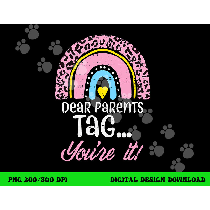 Dear Parents Tag You re It Teacher Last Day Of School Women png, sublimation copy.jpg
