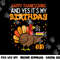 Happy Thanksgiving Yes Its My Birthday Turkey Men Women Kids png, sublimation copy.jpg