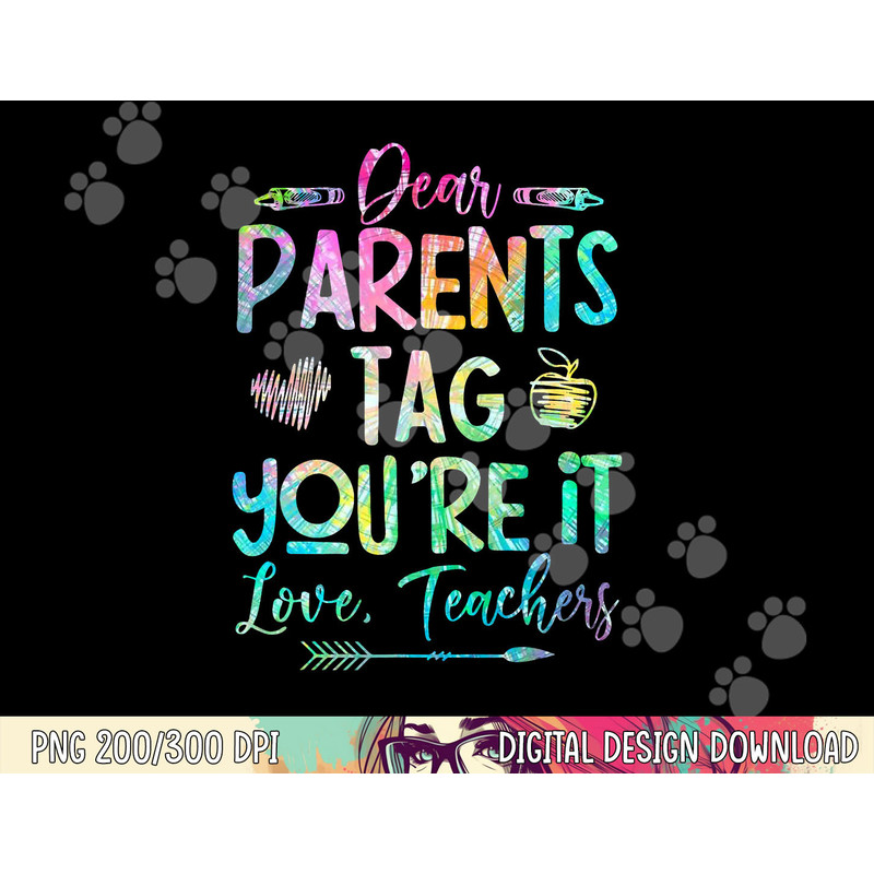 Dear Parents Tag Youre It Love Teacher Tie Dye Funny Teacher png, sublimation copy.jpg