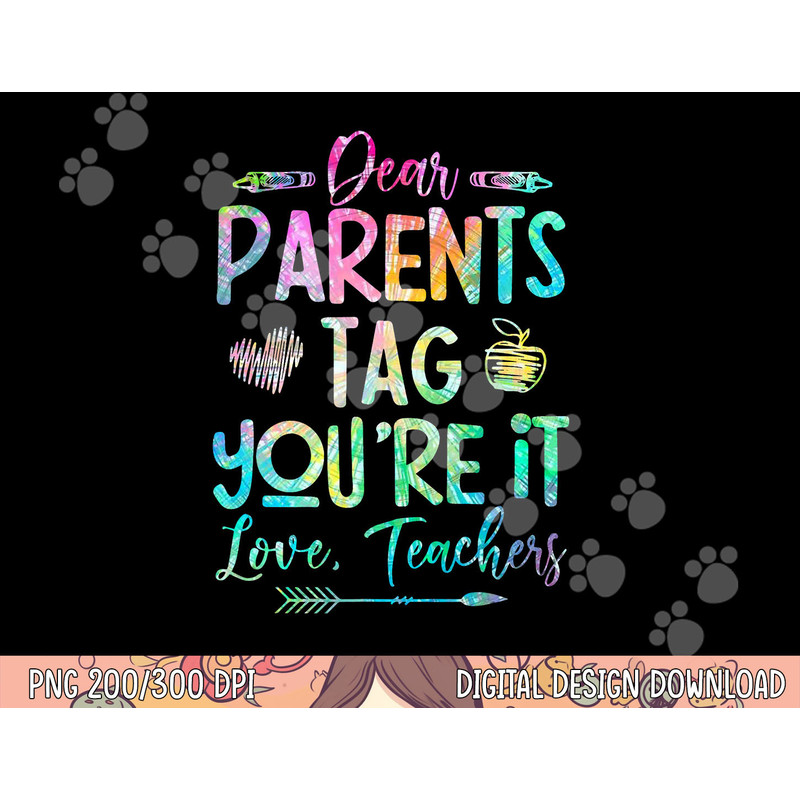 Dear Parents Tag Youre It Love Teacher Tie Dye Funny Teacher png, sublimation copy.jpg