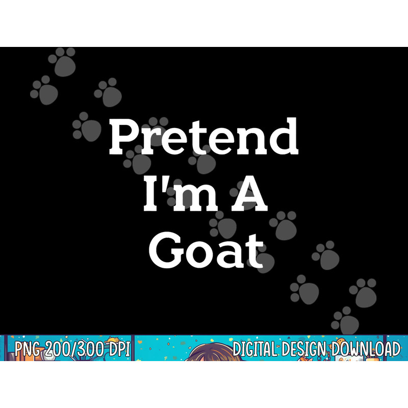 Pretend I m A Goat Costume Party Lazy Funny Animal Halloween png, sublimation copy.jpg