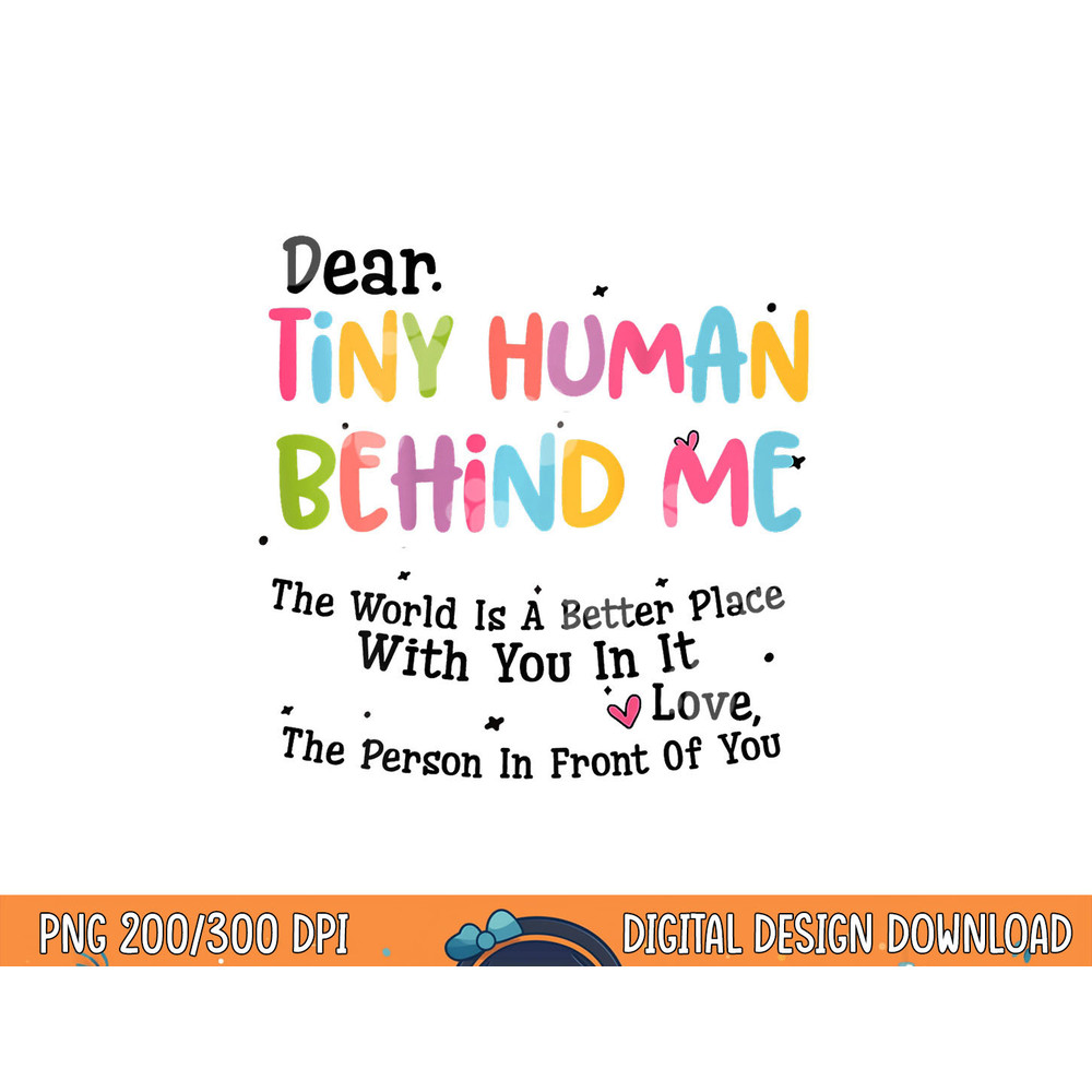 Dear Tiny Humans Behind Me png, sublimation copy.jpg