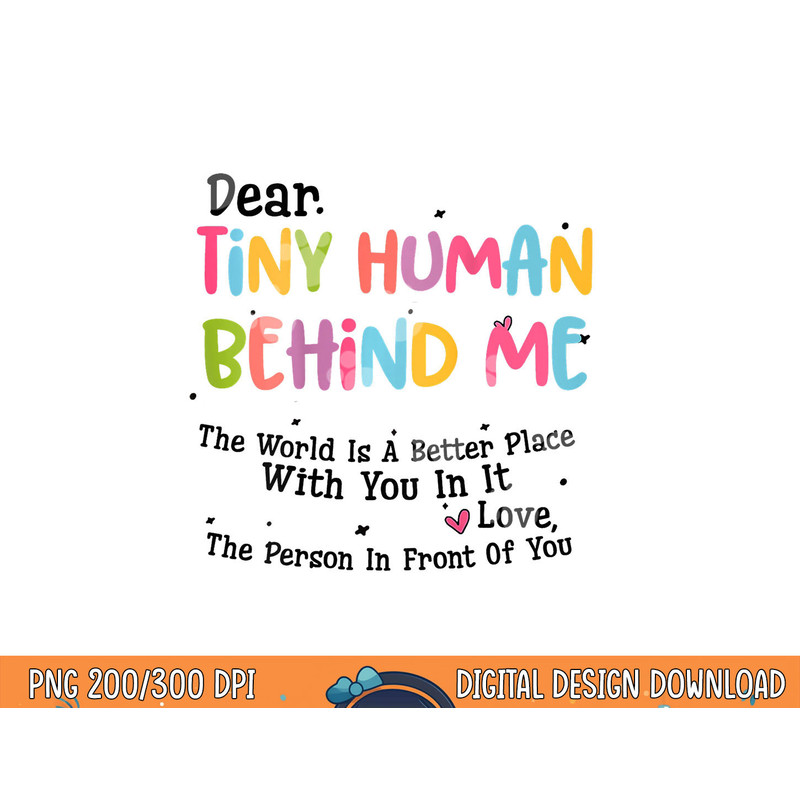 Dear Tiny Humans Behind Me png, sublimation copy.jpg