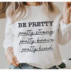 be pretty svg, be strong svg, be brave svg, be kind svg, mom svg, coffee svg, popular svg, tumbler svg, cricut cut file