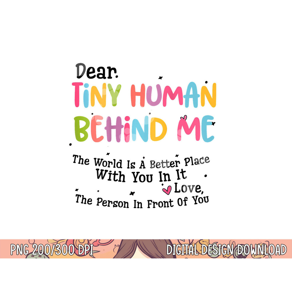 Dear Tiny Humans Behind Me png, sublimation copy.jpg