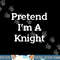 Pretend I m A Knight Costume Party Funny Halloween Knight png, sublimation copy.jpg