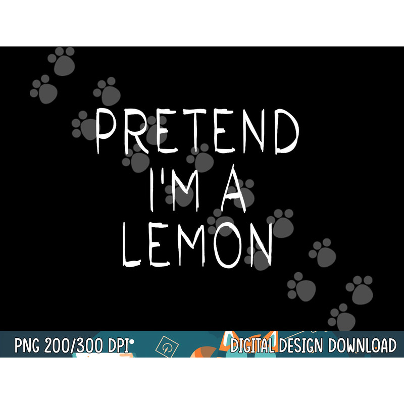 Pretend i m a Lemon Halloween Costume Funny Lemon png, sublimation copy.jpg