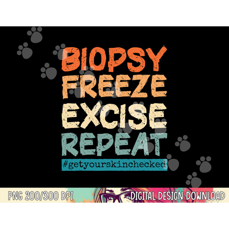 Dermatology Nurse Biopsy Freeze Excise Repeat png, sublimation copy.jpg