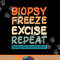Dermatology Nurse Biopsy Freeze Excise Repeat png, sublimation copy.jpg