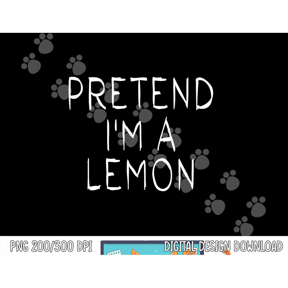 Pretend i m a Lemon Halloween Costume Funny Lemon png, sublimation copy.jpg