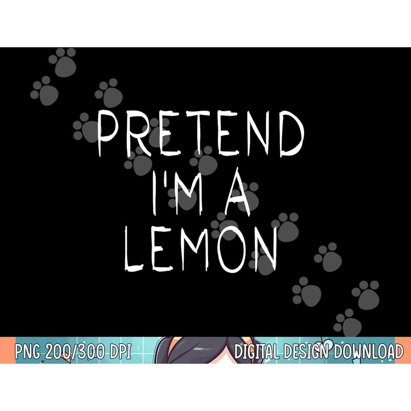 Pretend i m a Lemon Halloween Costume Funny Lemon png, sublimation.jpg