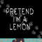 Pretend i m a Lemon Halloween Costume Funny Lemon png, sublimation copy.jpg