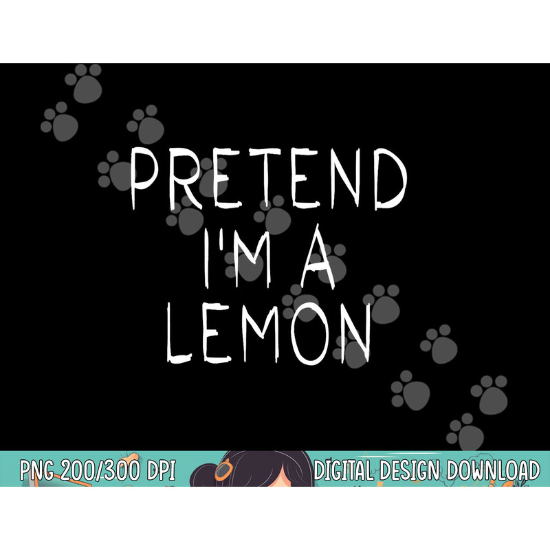 Pretend i m a Lemon Halloween Costume Funny Lemon png, sublimation copy.jpg
