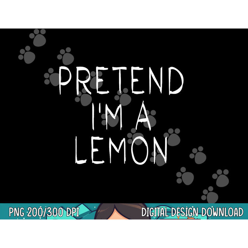 Pretend i m a Lemon Halloween Costume Funny Lemon png, sublimation copy.jpg