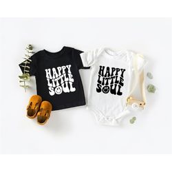 Happy Little Soul Shirt, Happy Little Soul Toddler, Happy Little Soul For Woman Shirts, Cute Baby Clothes