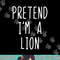 Pretend I m A Lion Costume Halloween Lazy Easy png, sublimation copy.jpg