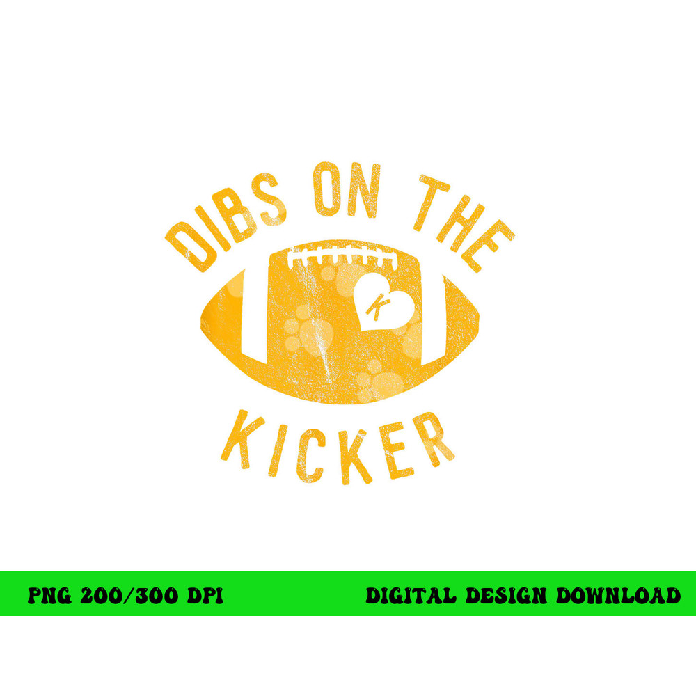 Dibs On The Kicker Funny Football Wife Girlfriend Love png, sublimation copy.jpg