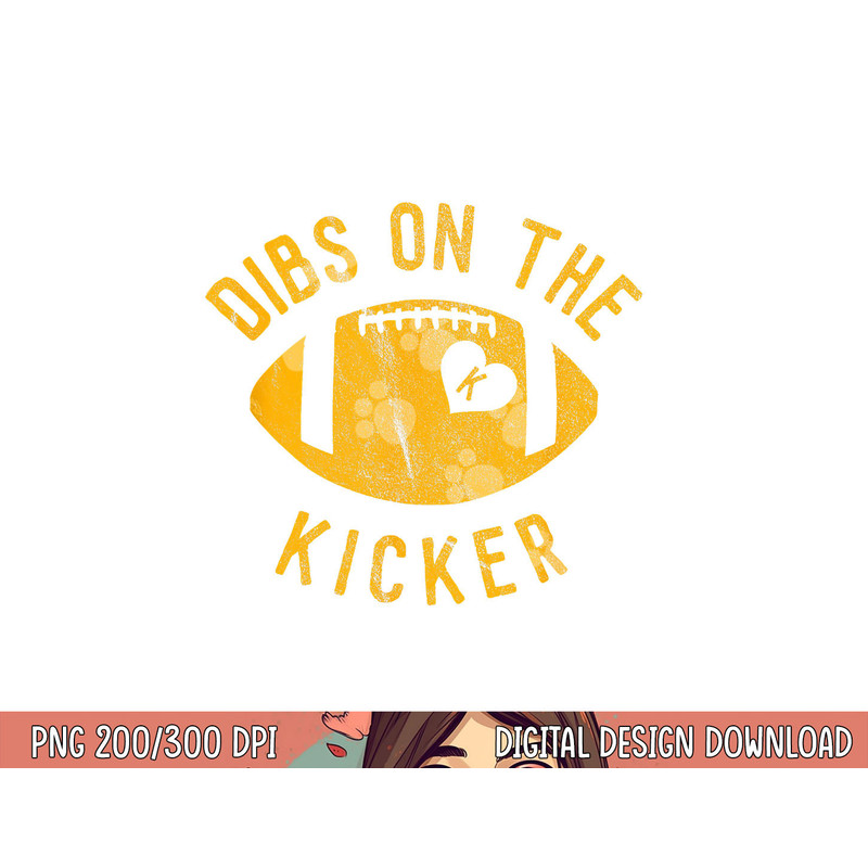 Dibs On The Kicker Funny Football Wife Girlfriend Love png, sublimation copy.jpg