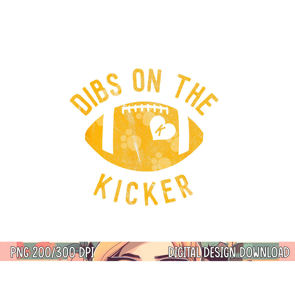 Dibs On The Kicker Funny Football Wife Girlfriend Love png, sublimation copy.jpg