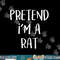 Pretend I m A Rat Costume Party Funny Halloween Rat png, sublimation copy.jpg
