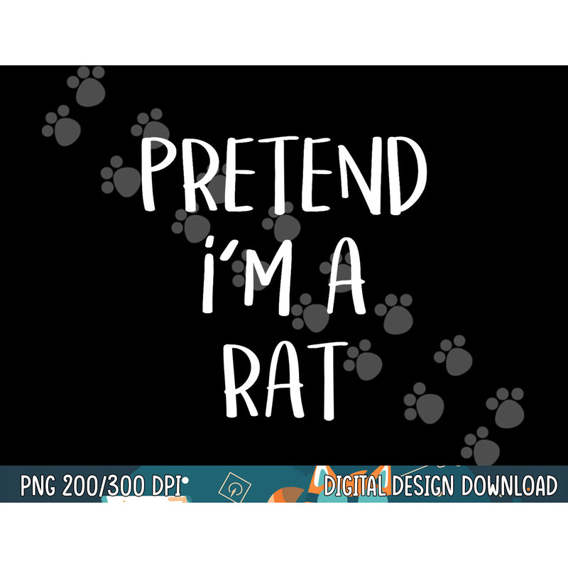 Pretend I m A Rat Costume Party Funny Halloween Rat png, sublimation copy.jpg
