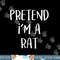 Pretend I m A Rat Costume Party Funny Halloween Rat png, sublimation copy.jpg