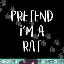 pretend i m a rat costume party funny halloween rat png, sublimation copy
