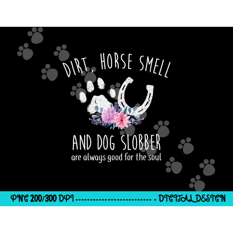 Dirt Horse Smell And Dog Slobber Horse Lover png, sublimation copy.jpg