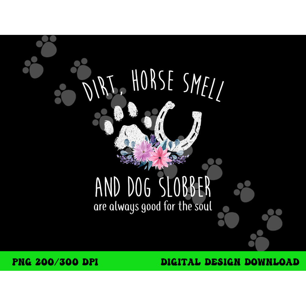 Dirt Horse Smell And Dog Slobber Horse Lover png, sublimation copy.jpg