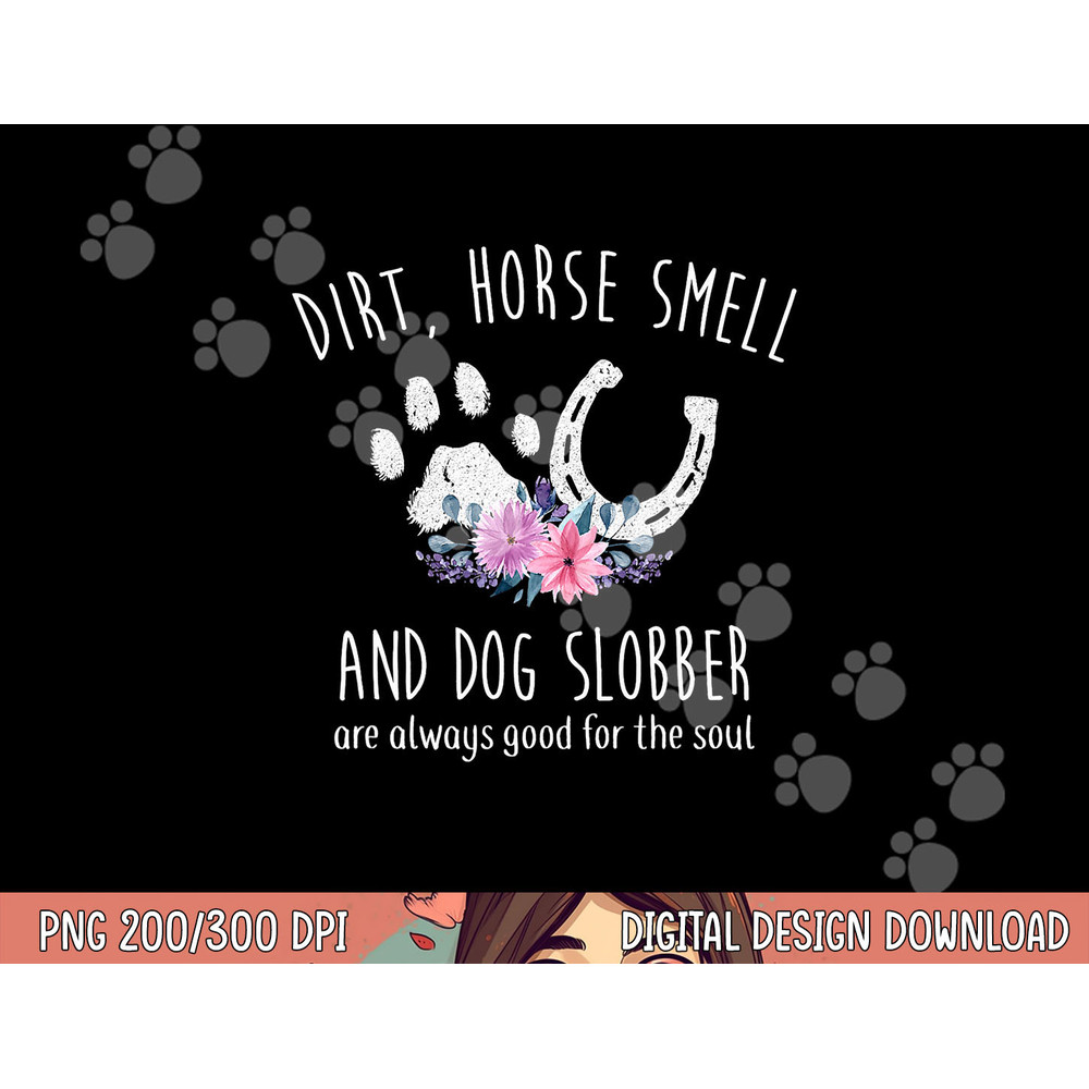 Dirt Horse Smell And Dog Slobber Horse Lover png, sublimation copy.jpg