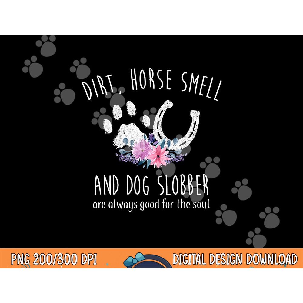 Dirt Horse Smell And Dog Slobber Horse Lover png, sublimation copy.jpg