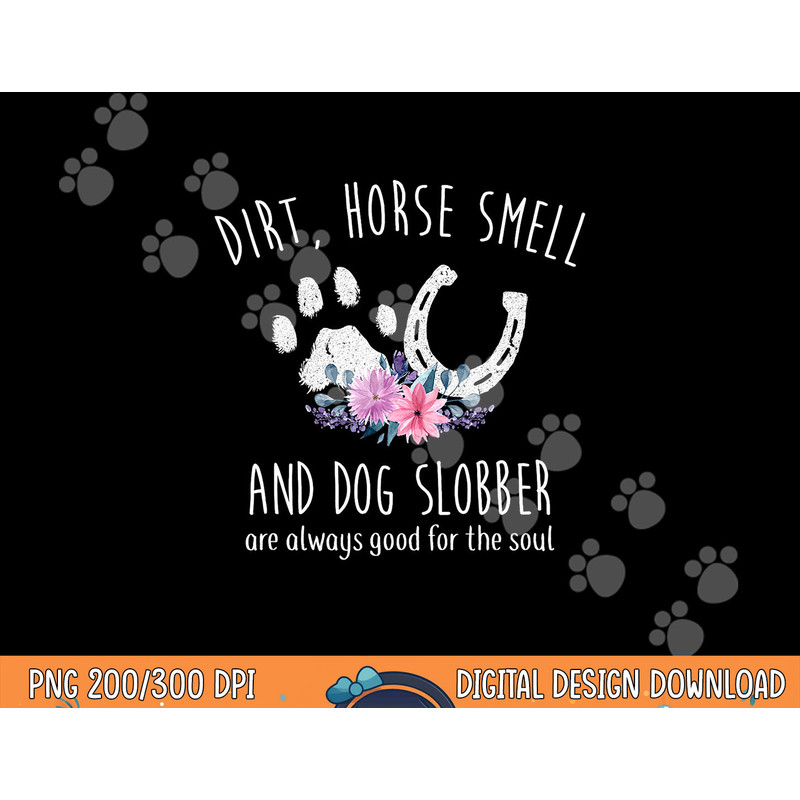 Dirt Horse Smell And Dog Slobber Horse Lover png, sublimation copy.jpg