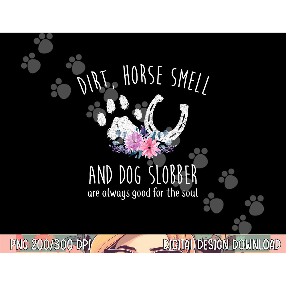 Dirt Horse Smell And Dog Slobber Horse Lover png, sublimation copy.jpg