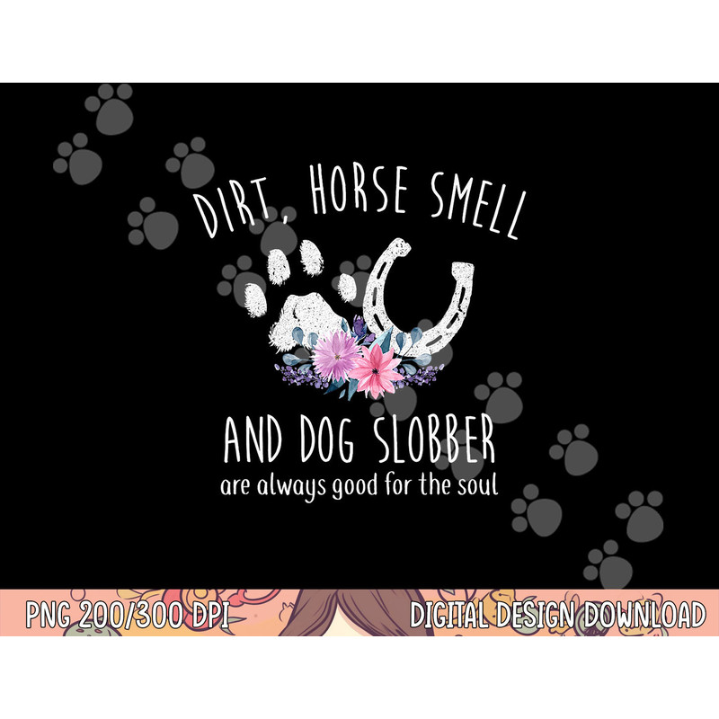 Dirt Horse Smell And Dog Slobber Horse Lover png, sublimation copy.jpg