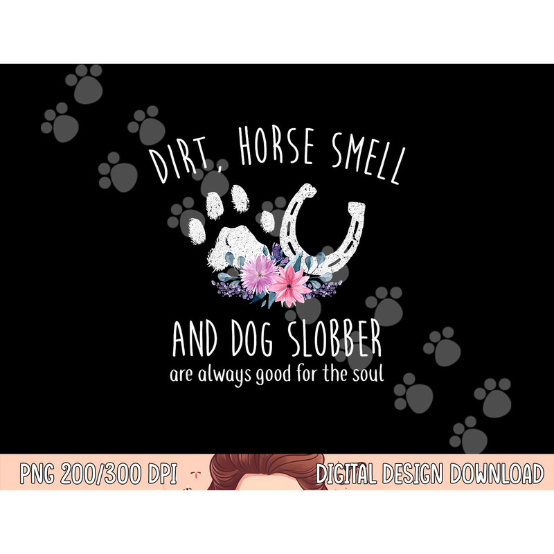 Dirt Horse Smell And Dog Slobber Horse Lover png, sublimation copy.jpg