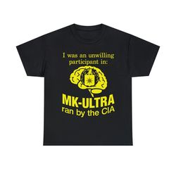 funny i was an unwilling participant in mk-ultra ran by cia shirt