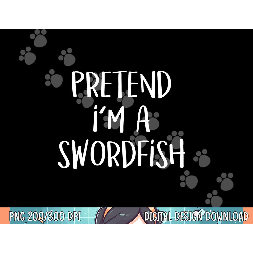 Pretend I m A Swordfish Costume Funny Fish Halloween Party png, sublimation.jpg