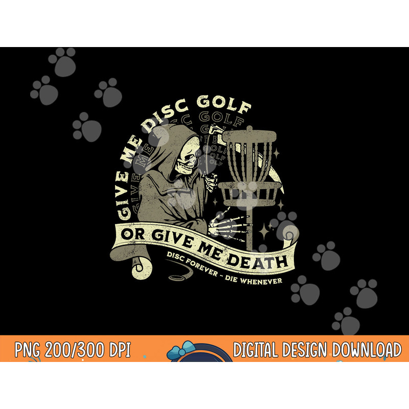 Disc Golf - Give Me Disc Golf Funny Sarcastic Halloween png,sublimation copy.jpg