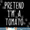 Pretend I m A Tomato Costume Halloween Lazy Easy png, sublimation copy.jpg