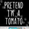 Pretend I m A Tomato Costume Halloween Lazy Easy png, sublimation copy.jpg