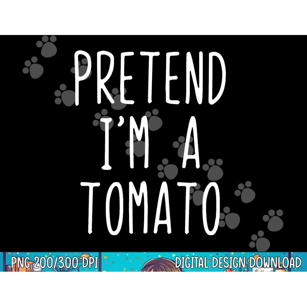 Pretend I m A Tomato Costume Halloween Lazy Easy png, sublimation copy.jpg