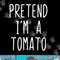 Pretend I m A Tomato Costume Halloween Lazy Easy png, sublimation copy.jpg